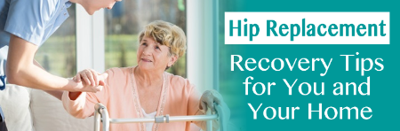 Louisiana Hip Replacement: Recovery Tips for You and Your Home