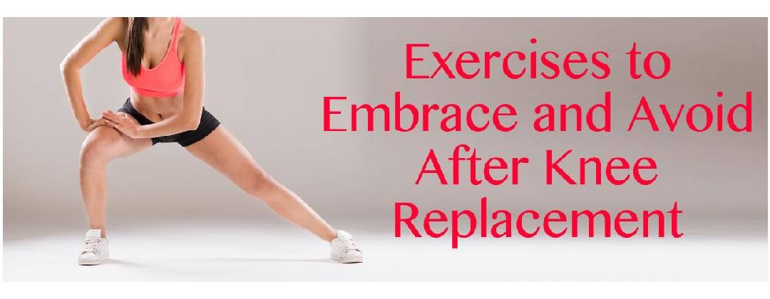 Exercises to Embrace and Avoid After Knee Replacement in Louisiana